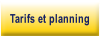 Tarifs et planning.
